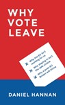 Why Vote Leave - Daniel Hannan - 9781784977108