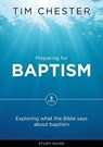 Preparing for Baptism - Tim Chester - 9781784980702