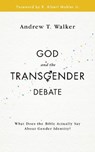 God and the Transgender Debate - WALKER,  Andrew T. - 9781784981785