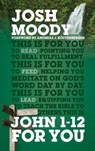 John 1-12 for You - MOODY,  Josh - 9781784982164