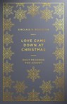 Love Came Down at Christmas - Sinclair B. Ferguson - 9781784982898