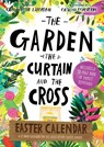 The Garden, the Curtain and the Cross Easter Calendar -  - 9781784984632