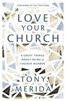 LOVE YOUR CHURCH - Tony Merida - 9781784986087