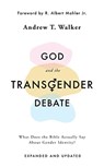 God and the Transgender Debate: What Does the Bible Actually Say about Gender Identity? - Andrew T. Walker - 9781784986940