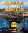 British Rail Class 20 Locomotives - Pip Dunn - 9781785000980