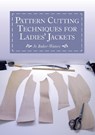 Pattern Cutting Techniques for Ladies' Jackets - Jo Baker-Waters - 9781785001772