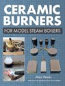 Ceramic Burners for Model Steam Boilers - Alex Weiss ; Kevin Walton - 9781785007651