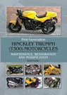 First Generation Hinckley Triumph (T300) Motorcycles - David Clarke - 9781785009433