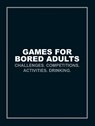 Games for Bored Adults - Ebury Press - 9781785033063