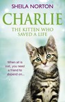 Charlie the Kitten Who Saved A Life - Sheila Norton - 9781785034190