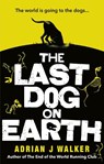 The Last Dog on Earth - Adrian J Walker - 9781785035722