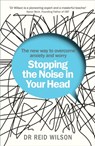 Stopping the Noise in Your Head - Dr Reid Wilson - 9781785041044