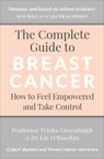 The Complete Guide to Breast Cancer - Professor Trisha Greenhalgh ; Dr Liz O’Riordan - 9781785041877