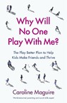 Why Will No One Play With Me? - Caroline Maguire - 9781785042232