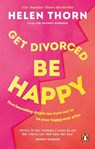 Get Divorced, Be Happy - Helen Thorn - 9781785043703