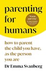 Parenting for Humans - Emma Svanberg - 9781785044120