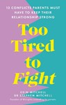 Too Tired to Fight - Erin Mitchell ; Dr Stephen Mitchell - 9781785044717