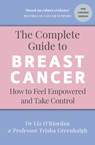 The Complete Guide to Breast Cancer - Professor Trisha Greenhalgh ; Dr Liz O’Riordan - 9781785045417