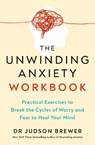 The Unwinding Anxiety Workbook - Dr Judson Brewer - 9781785045684