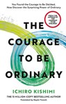 The Courage to be Ordinary - Ichiro Kishimi - 9781785047046