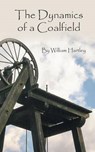 The Dynamics of a Coalfield - William Hartley - 9781785071997