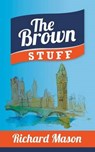 The Brown Stuff - Richard Mason - 9781785075742