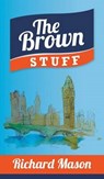 The Brown Stuff - Richard Mason - 9781785075759