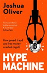 Hype Machine: How Greed, Fraud and Free Money Crashed Crypto - Joshua Oliver - 9781785120978