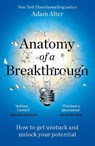 Anatomy of a Breakthrough - Adam Alter - 9781785121593