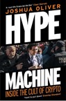 Hype Machine: Inside the Cult of Crypto - Joshua Oliver - 9781785122347