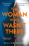 The Woman Who Wasn't There - William Hussey - 9781785123900