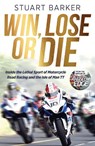Win, Lose or Die - Stuart Barker - 9781785128967