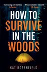 How to Survive in the Woods - Kat Rosenfield - 9781785129292