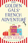 The Golden Gals' French Adventure - Judy Leigh - 9781785132315