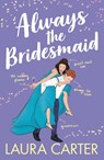 Always the Bridesmaid - Laura Carter - 9781785135590