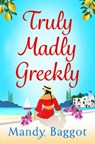 Truly, Madly, Greekly - Mandy Baggot - 9781785139383