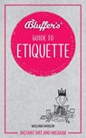 Bluffer's Guide To Etiquette - HANSON,  William - 9781785212383