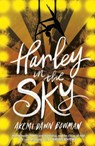 Harley in the Sky - Akemi Dawn Bowman - 9781785302879