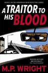 A Traitor to His Blood - M.P. Wright - 9781785303395