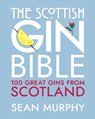 The Scottish Gin Bible - Sean Murphy - 9781785303623