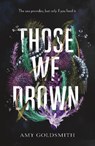 Those We Drown - Amy Goldsmith - 9781785305917