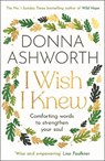 I Wish I Knew - Donna Ashworth - 9781785306655