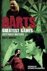 Darts Greatest Games - Matt Bozeat - 9781785313004
