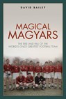 Magical Magyars - David Bailey - 9781785315442