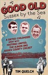 Good Old Sussex by the Sea - Tim Quelch - 9781785316197