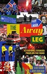 The Away Leg - Steve Menary ; James Montague - 9781785319877