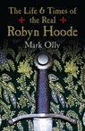 The Life & Times of the Real Robyn Hoode - Mark Olly - 9781785350597