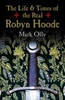 The Life & Times of the Real Robyn Hoode - Mark Olly - 9781785350603
