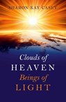 Clouds of Heaven, Beings of Light - Sharon Kay Casey - 9781785351709