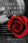 Time and The Rose Garden - Anthony Peake - 9781785351914